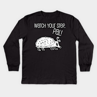 Watch your step - alien hedgehog Kids Long Sleeve T-Shirt